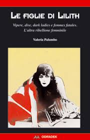 Le figlie di Lilith: vipere, dive, dark ladies